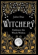 Witchery: Embrace the Witch Within - Paperback By Diaz, Juliet - VERY GOOD picture