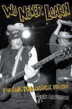 We Never Learn: The Gunk Punk Undergut, 1988-2001 by Davidson, Eric picture
