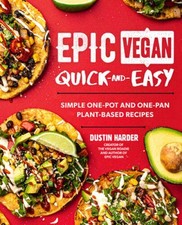 Epic Vegan Quick and Easy: Simple One-Pot and One-Pan Plant-Based Recipes - GOOD picture