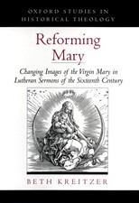 Reforming Mary: Changing Images of the Virgin Mary in Lutheran Sermons of th... picture