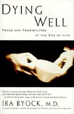 Dying Well: Peace and Possibilities at the End of Life - Paperback - GOOD picture