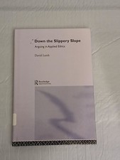 Down the Slippery Slope : Arguing in Applied Ethics by David Lamb (1988,... picture