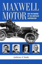 Maxwell Motor and the Making of the Chrysler Corporation Anthony Yanik HC DJ NEW picture