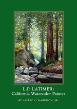L.P. LATIMER: CALIFORNIA WATERCOLOR PAINTER By Alfred Harrison - Hardcover *VG+* picture