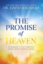 The Promise of Heaven: 31 Reasons to Get Excited about Your Eternal Home: New picture