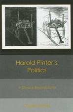 Harold Pinter's Politics : A Silence Beyond Echo Perfect Charles picture