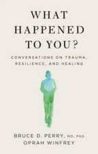 What Happened to You?: Conversations on Trauma, Resilience, - VERY GOOD picture