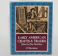 EARLY AMERICAN CRAFTS AND TRADES - Peter Stockham, Ed. DOVER 1976 Illustrated PB picture