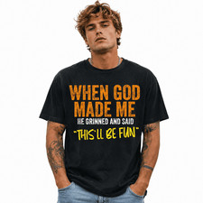 When God Made Me This’ll Be Fun Funny Christian T-Shirt Graphic Tee picture