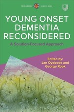 Young Onset Dementia Reconsidered: A Solution-Focused Approach (Paperback or Sof picture