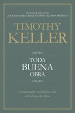 Toda buena obra: Conectando tu trabajo con el de Dios | Every Good Endeavor: Con picture