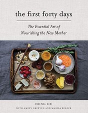 The First Forty Days: The Essential Art of Nourishing the New Mother picture