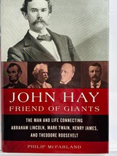 John Hay, Friend of Giants Philip McFarland 2017 Signed Inscribed Biography picture