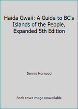 Haida Gwaii: A Guide to BC's Islands of the People, Expanded 5th Edition picture