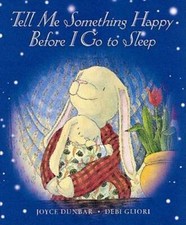 Tell Me Something Happy Before I Go to Sleep - Hardcover By Dunbar, Joyce - GOOD picture