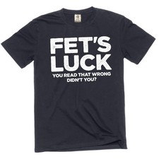 Men's Funny Fet's Luck Tee Shirt humorous you read that wrong birthday gift tee picture