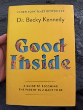 Good Inside: A Guide to Becoming the Parent You Want to Be 1st Edition Hc D-340 picture