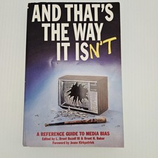 And That's the Way It Isn't: A Reference Guide to Media Bias Book Bozell & Baker picture