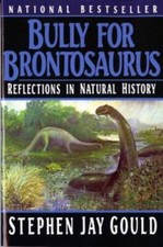 Bully for Brontosaurus: Reflections in Natural History - Paperback - GOOD picture