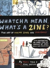 Whatcha Mean, What's a Zine? picture