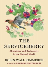 The Serviceberry: Abundance and Reciprocity in the Natural World picture
