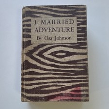 I Married Adventure - Osa Johnson (1940) Signed Illustrated Hardcover Africa picture