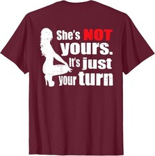 Shes Not Yours Its Just Your Turn Adult Comedy Unisex T-Shirt picture