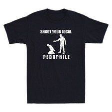 Shoot Your Local Pedophile Funny Sarcastic Quote Saying Vintage Men's T-Shirt picture