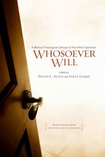 Whosoever Will: A Biblical-Theological Critique of Five-Point Calvinism picture