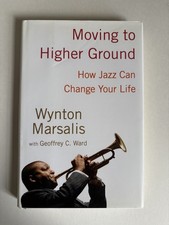 Wynton Marsalis *SIGNED* / MOVING TO HIGHER GROUND 1st Edition (2008) picture