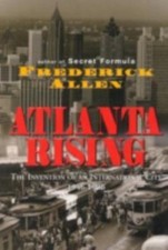 Atlanta Rising: The Invention of an International City 1946-1996 by Allen, Fred picture