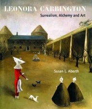 Leonora Carrington: Surrealism, Alchemy and Art, Aberth 9781848220560 New.. picture