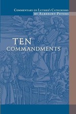 Albrecht Peters Commentary on Luther's Catechisms, Ten C (Paperback) (UK IMPORT) picture