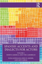Spanish Accents and Dialects for Actors: Volume 1 - North America and the Caribb picture