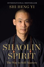 Shaolin Spirit: The Way to Self-Mastery by Shi Heng Yi picture