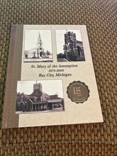 1873 -2008 135th ANNIVERSARY Book St. MARY OF THE ASSUMPTION PARISH BAY CITY MI picture