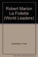 Robert Marion La Follette (Twayne's world leaders series) picture