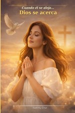 Cuando él se aleja… Dios se acerca: Un libro de sanación, restauración y propósi picture
