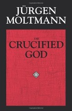 The Crucified God: The Cross of Christ As the Foundation and Criticism of Ch... picture