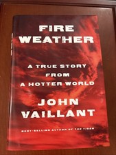 Fire Weather: A True Story from a - HC, by Vaillant John - Like New # 2118-1 picture