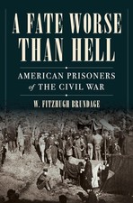 A Fate Worse than Hell: American Prisoners of the Civil War picture