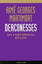 Deaconesses: An Historical Study - Paperback By Martimort, Aime G - GOOD picture