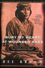 Bury My Heart at Wounded Knee: An Indian History of the American West picture