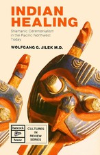 Indigenous Healing: Shamanic Ceremonialism in the Pacific Northwest Today (C... picture