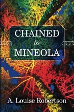CHAINED TO MINEOLA (LONG ISLAND, NEW YORK) (VOLUME 2) By A. Louise Robertson NEW picture