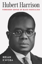 Hubert Harrison: Forbidden Genius of Black Radicalism (The John Hope Franklin Se picture