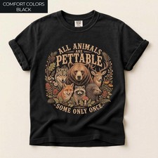 All animals are pettable but some only once t-shirt, Wildlife shirt picture