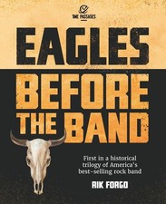 Eagles: Before the Band (The Eagles Trilogy) picture