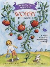 What to Do When You Worry Too Much: A Kid's Guide to Overcoming Anxiety picture
