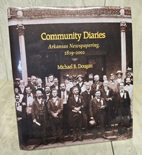 Community Diaries Arkansas Newspapering History 1819-2002 Dougan Hardcover VG DJ picture